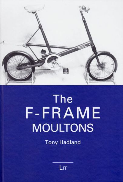 Cover for Tony Hadland · F-Frame Moultons: Bicycle Science (Hardcover Book) (2014)