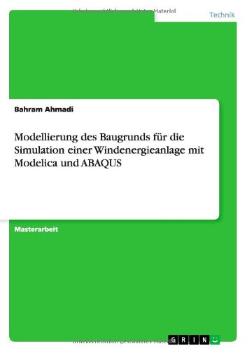 Cover for Bahram Ahmadi · Modellierung Des Baugrunds Fur Die Simulation Einer Windenergieanlage Mit Modelica Und Abaqus (Paperback Book) [German edition] (2013)