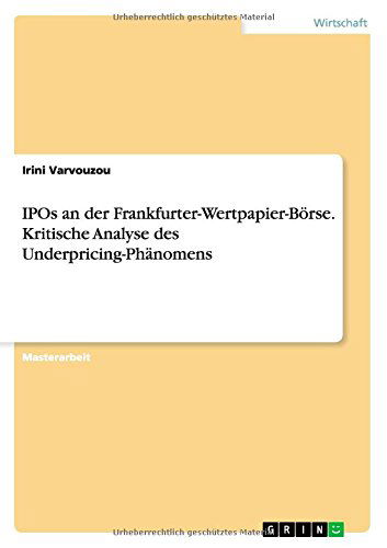 Cover for Irini Varvouzou · Ipos an Der Frankfurter-wertpapier-borse. Kritische Analyse Des Underpricing-phanomens (Paperback Book) [German edition] (2014)