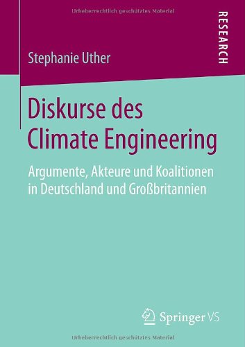 Cover for Stephanie Uther · Diskurse Des Climate Engineering: Argumente, Akteure Und Koalitionen in Deutschland Und Grossbritannien (Paperback Book) [2014 edition] (2014)