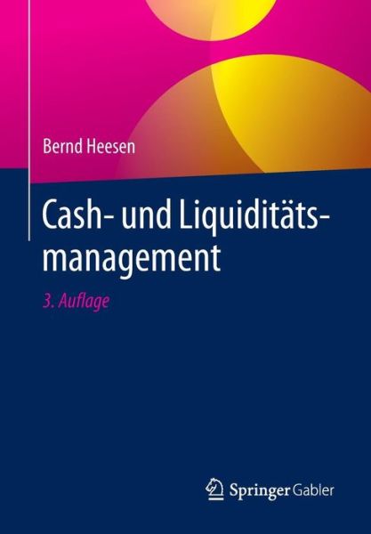 Cover for Bernd Heesen · Cash- Und Liquiditatsmanagement (Paperback Book) [3rd 3., Aktualisierte Aufl. 2016 edition] (2016)