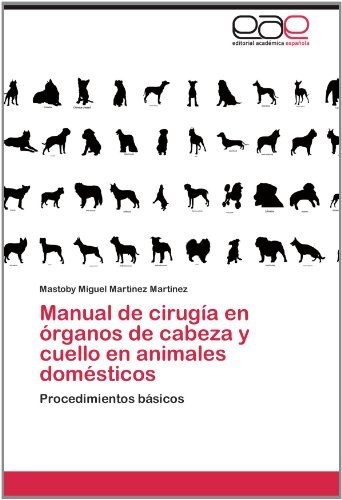 Cover for Mastoby Miguel Martinez Martinez · Manual De Cirugía en Órganos De Cabeza Y Cuello en Animales Domésticos: Procedimientos Básicos (Taschenbuch) [Spanish edition] (2012)