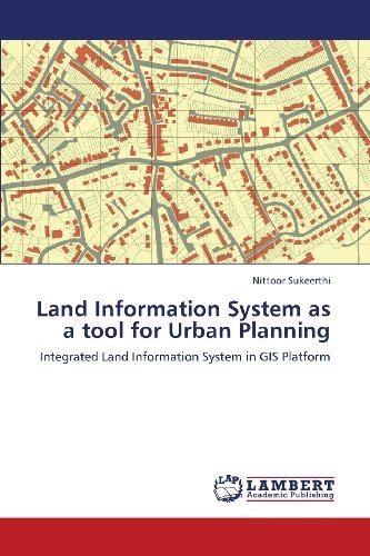 Cover for Nittoor Sukeerthi · Land Information System As a Tool for Urban Planning: Integrated Land Information System in Gis Platform (Paperback Book) (2013)