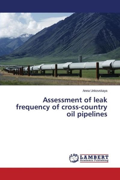 Cover for Unkovskaya Anna · Assessment of Leak Frequency of Cross-country Oil Pipelines (Paperback Book) (2015)