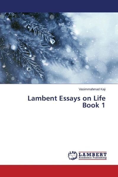 Cover for Kaji Vasimmahmad · Lambent Essays on Life Book 1 (Taschenbuch) (2014)