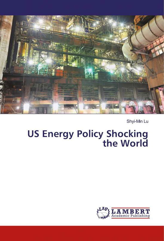 Cover for Lu · US Energy Policy Shocking the World (Book)