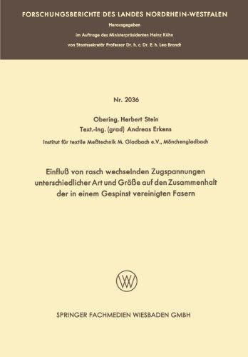 Cover for Herbert Stein · Einfluss Von Rasch Wechselnden Zugspannungen Unterschiedlicher Art Und Groesse Auf Den Zusammenhalt Der in Einem Gespinst Vereinigten Fasern - Forschungsberichte Des Landes Nordrhein-Westfalen (Paperback Book) [1969 edition] (1969)