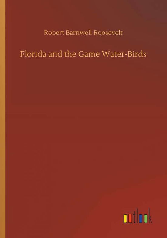 Cover for Roosevelt · Florida and the Game Water-Bi (Bog) (2018)