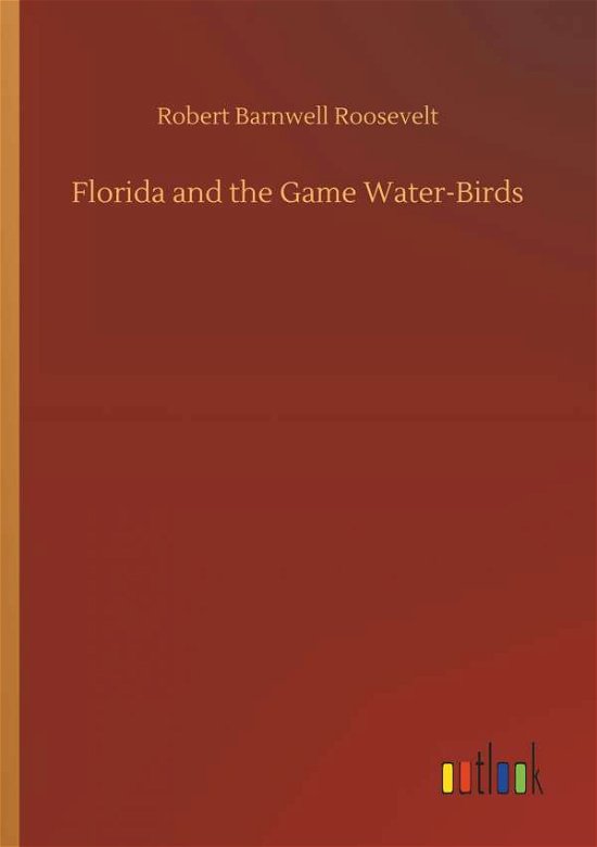 Cover for Roosevelt · Florida and the Game Water-Bi (Book) (2018)