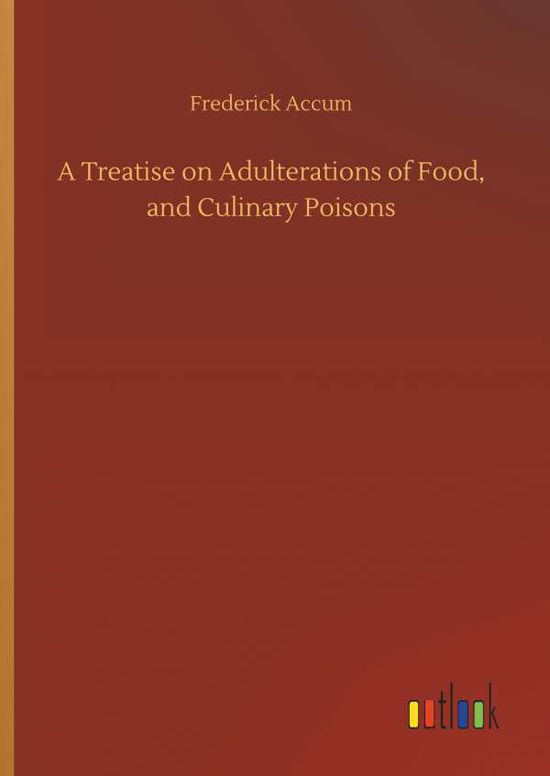 Cover for Accum · A Treatise on Adulterations of Fo (Book) (2019)