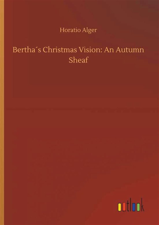 Cover for Alger · Bertha s Christmas Vision: An Aut (Bok) (2019)