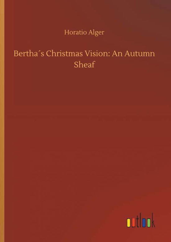 Cover for Alger · Bertha s Christmas Vision: An Aut (Buch) (2019)