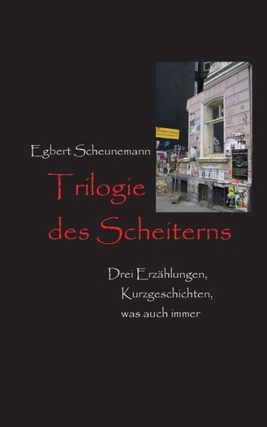 Cover for Egbert Scheunemann · Trilogie Des Scheiterns (Taschenbuch) (2015)