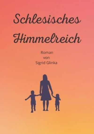 Cover for Sigrid Glinka · Schlesisches Himmelreich (Paperback Book) (2023)