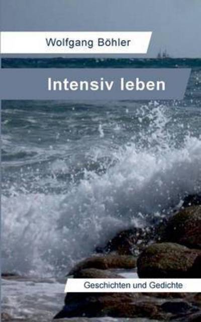 Cover for Böhler · Intensiv leben (Book) (2017)