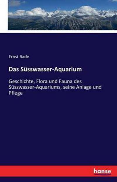 Cover for Bade · Das Süsswasser-Aquarium (Buch) (2016)