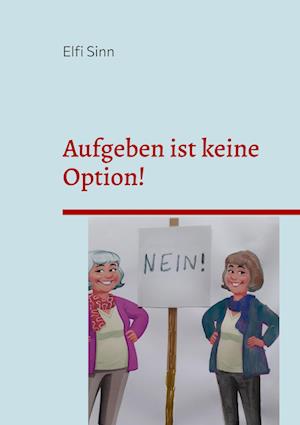 Cover for Elfi Sinn · Aufgeben ist keine Option! (Book) (2023)