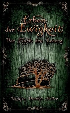 Cover for Derufin Denthor Heller · Erben der Ewigkeit: Der Fluch des Lebens (Paperback Bog) (2020)