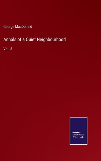 Cover for George Macdonald · Annals of a Quiet Neighbourhood (Gebundenes Buch) (2022)