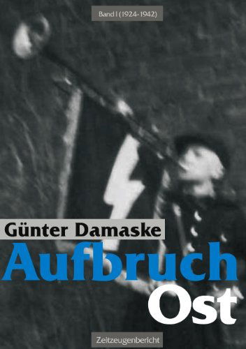 Cover for Gunter Damaske · Aufbruch Ost Band I (1924-1942) (Paperback Book) [German edition] (2006)