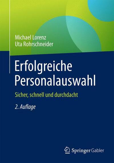 Cover for Michael Lorenz · Erfolgreiche Personalauswahl: Sicher, Schnell Und Durchdacht (Paperback Book) [2nd 2. Aufl. 2015 edition] (2015)