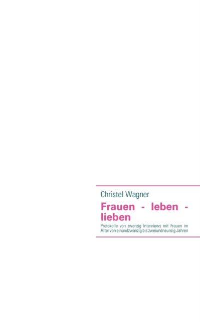 Cover for Christel Wagner · Frauen - Leben - Lieben (Paperback Book) [German edition] (2008)