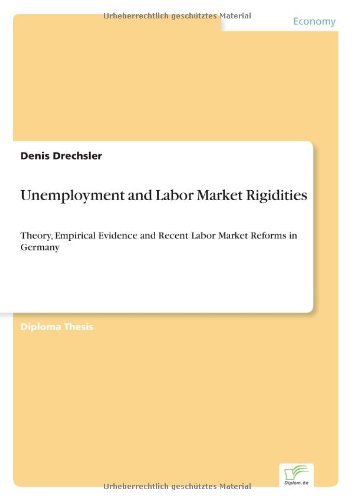 Cover for Denis Drechsler · Unemployment and Labor Market Rigidities: Theory, Empirical Evidence and Recent Labor Market Reforms in Germany (Taschenbuch) (2004)