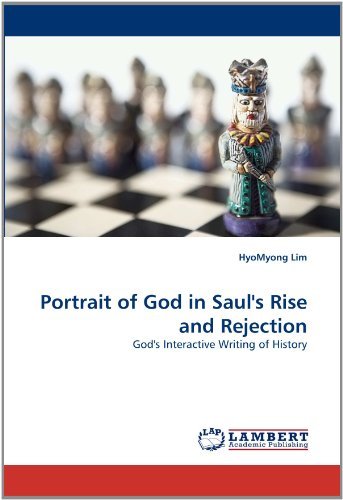 Cover for Hyomyong Lim · Portrait of God in Saul's Rise and Rejection: God's Interactive Writing of History (Taschenbuch) (2010)