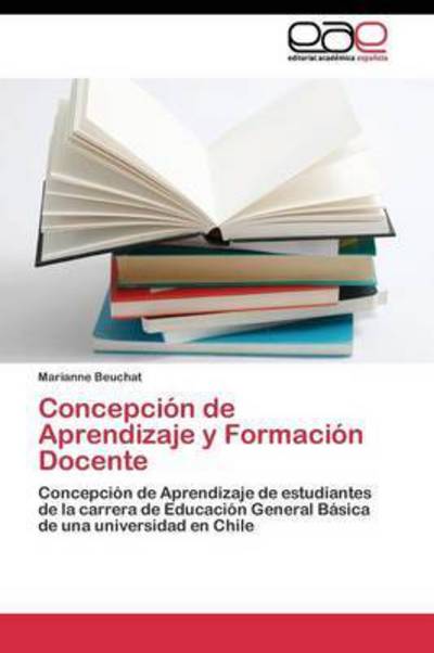 Concepcion De Aprendizaje Y Formacion Docente - Beuchat Marianne - Libros - Editorial Academica Espanola - 9783844342659 - 30 de junio de 2011