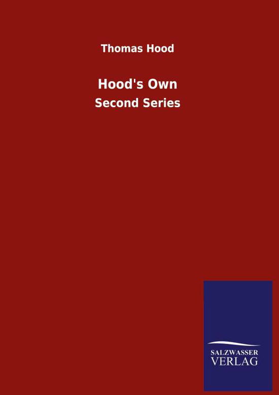 Hood's Own: Second Series - Thomas Hood - Livros - Salzwasser-Verlag Gmbh - 9783846054659 - 31 de maio de 2020