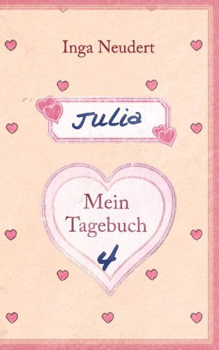 Cover for Inga Neudert · Julia - Mein Tagebuch 4 (Paperback Book) [German edition] (2012)