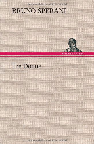 Cover for Bruno Sperani · Tre Donne (Hardcover bog) [German edition] (2012)