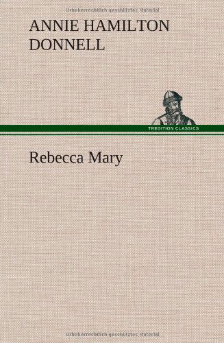 Cover for Annie Hamilton Donnell · Rebecca Mary (Hardcover Book) (2013)