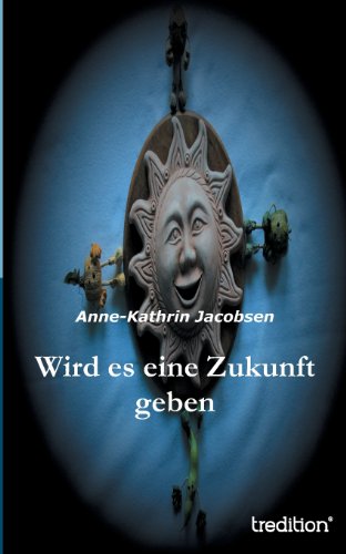 Cover for Anne-kathrin Jacobsen · Wird Es Eine Zukunft Geben (Paperback Book) [German edition] (2013)