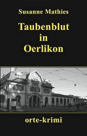 Cover for Susanne Mathies · Taubenblut in Oerlikon (Paperback Book) (2012)