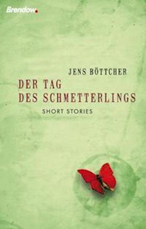 Der Tag des Schmetterlings - Jens Böttcher - Books - Brendow Verlag - 9783865062659 - February 19, 2009