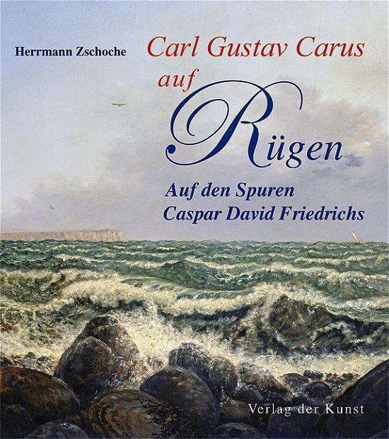 Carl Gustav Carus auf Rügen - Zschoche - Książki -  - 9783865301659 - 