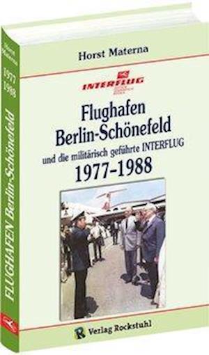 Cover for Horst Materna · Flughafen Berlin-SchÃ¶nefeld und die militÃ¤risch gefÃ¼hrte INTERFLUG 1977-1988 (Hardcover Book) (2015)