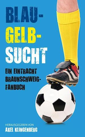 Cover for Axel Klingenberg · Blau-Gelb-Sucht (Pocketbok) (2013)