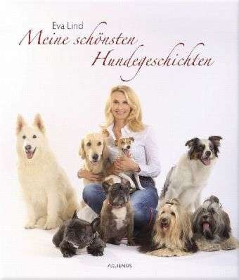 Meine schönsten Hundegeschichten - Eva Lind - Livros - Aquensis Verlag - 9783937978659 - 21 de outubro de 2010
