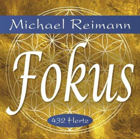 Reimann, Michael: Fokus 432 Hz - Reimann - Musiikki -  - 9783954472659 - perjantai 8. huhtikuuta 2016