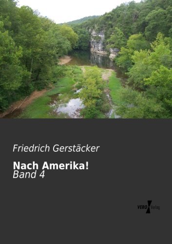 Cover for Friedrich Gerstaecker · Nach Amerika!: Band 4 (Volume 4) (German Edition) (Paperback Book) [German edition] (2019)