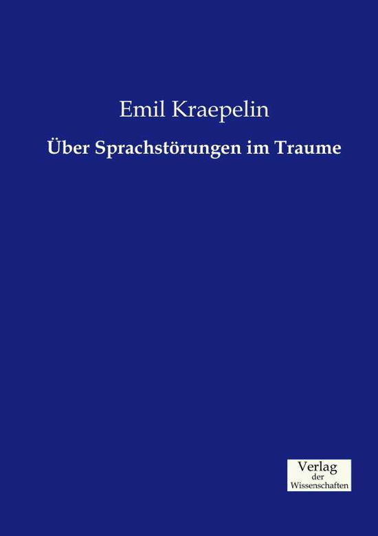 UEber Sprachstoerungen im Traume - Emil Kraepelin - Books - Vero Verlag - 9783957004659 - November 21, 2019