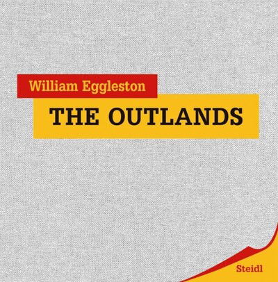 Cover for William Eggleston III · William Eggleston: The Outlands (Inbunden Bok) (2021)