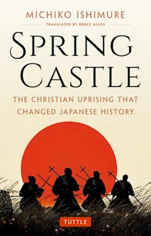 Cover for Michiko Ishimure · Spring Castle: The Christian Uprising That Changed Japanese History (Paperback Bog) (2025)