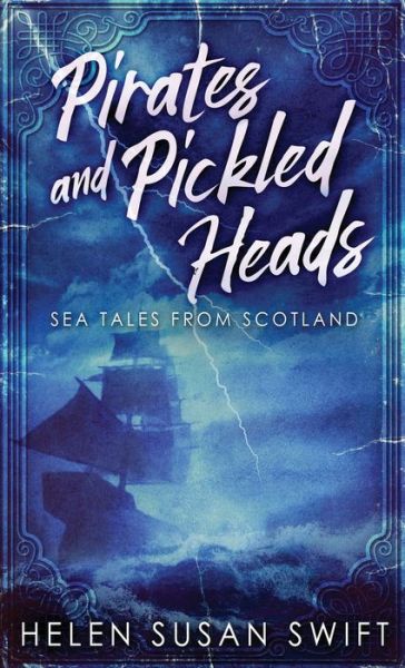 Cover for Helen Susan Swift · Pirates And Pickled Heads (Hardcover Book) (2021)
