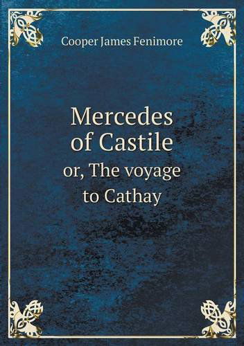 Cover for Cooper James Fenimore · Mercedes of Castile Or, the Voyage to Cathay (Paperback Book) (2013)