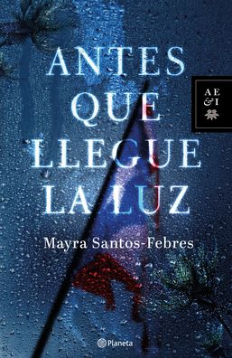 Antes Que Llegue La Luz - Mayra Santos-Febres - Libros - Planeta Publishing - 9786070775659 - 6 de julio de 2021