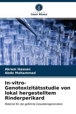 Cover for Akram Hassan · In-vitro-Genotoxizitatsstudie von lokal hergestelltem Rinderperikard (Pocketbok) (2021)