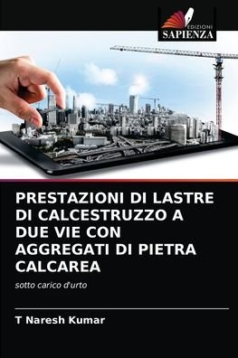 Cover for T Naresh Kumar · Prestazioni Di Lastre Di Calcestruzzo a Due Vie Con Aggregati Di Pietra Calcarea (Taschenbuch) (2021)